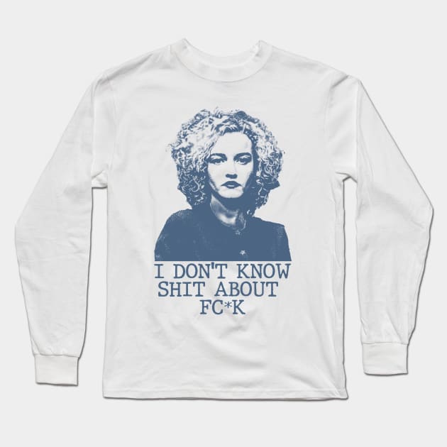 Ruth Langmore - I Don't Know Shit Long Sleeve T-Shirt by Phenom Palace